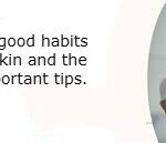 Bad and good habits for your skin and the most important tips.