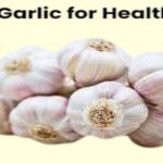 Health Benefits of Garlic