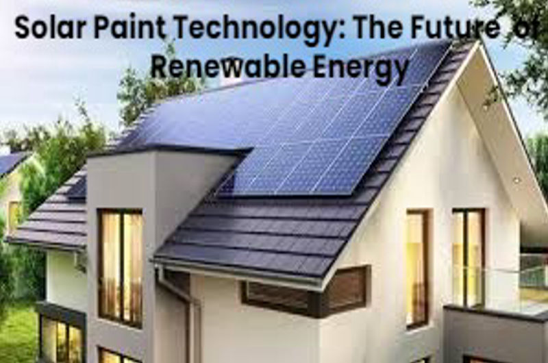 Solar Paint Technology: The Future of Renewable Energy?