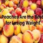 Discover the Top 8 Reasons Why Peaches Are the Best for Losing Weight